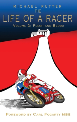 The Life of a Racer Volume 2 - Rutter, Michael, and McAvoy, John, and Fogarty, Carl (Foreword by)