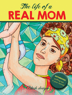 The Life of a REAL MOM: Adult Coloring Book