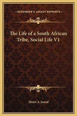 The Life of a South African Tribe, Social Life V1 - Junod, Henri A