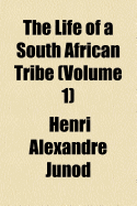 The Life of a South African Tribe; Volume 1