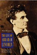 The Life of Abraham Lincoln: From His Birth to His Inauguration as President