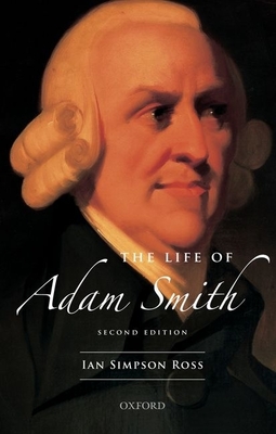 The Life of Adam Smith - Ross, Ian Simpson