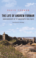 The Life of Andrew Forman (Archbishop of St Andrew s 1516 1521)