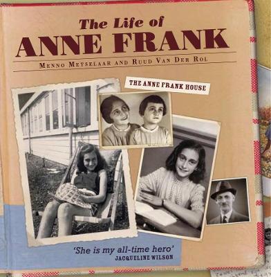 The Life of Anne Frank. Written by Menno Metselaar and Ruud Van Der Rol - Anne Frank House (Photographer), and Metselaar, Menno, and Meselaar, Menno & Van Der Rol