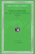 The Life of Apollonius of Tyana, Volume II: Books 6-8. Epistles of Apollonius. Eusebius: Treatise