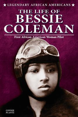 The Life of Bessie Coleman - Plantz, Connie