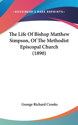 The Life of Bishop Matthew Simpson, of the Methodist Episcopal Church (1890) - Crooks, George Richard
