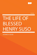 The Life of Blessed Henry Suso