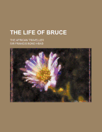 The Life of Bruce: The African Traveller - Head, Francis Bond, Sir