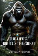 The Life of Brutus the Great