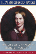 The Life of Charlotte Bront - Volume II (Esprios Classics)