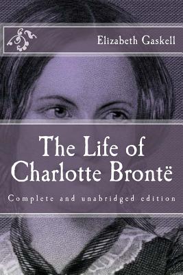 The Life of Charlotte Bront - Gaskell, Elizabeth