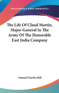 The Life Of Claud Martin, Major-General In The Army Of The Honorable East India Company