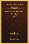 The Life of Constans L. Goodell (1887)