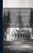 The Life of David Brainerd: Missionary to the Indians; With an Abridgment of His Diary and Journal. From President Edwards