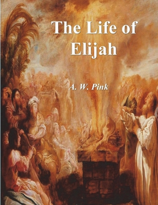 The Life of Elijah - Pink, A W