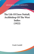 The Life Of Enos Nuttall, Archbishop Of The West Indies (1922)