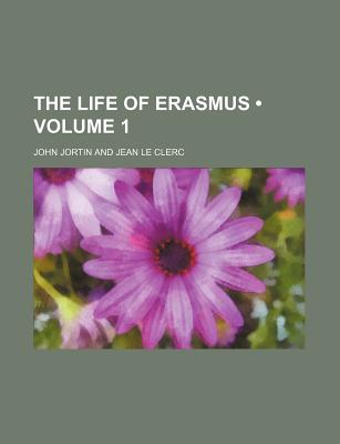 The Life of Erasmus (Volume 1) - Jortin, John