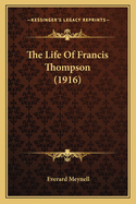 The Life Of Francis Thompson (1916)