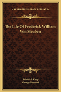 The Life Of Frederick William Von Steuben