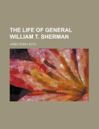 The Life of General William T. Sherman