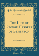 The Life of George Herbert of Bemerton (Classic Reprint)