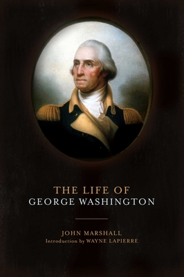 The Life of George Washington - Marshall, John, and Lapierre, Wayne (Introduction by)