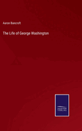 The Life of George Washington