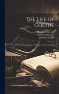 The Life of Goethe: 1815-1832. From the Congress of Vienna to the Poet's Death