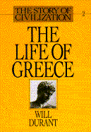 The Life of Greece: Being a History of Greek Civilization from the Beginnings, and of Civilization in the Near East from the Death of Alexander, to the Roman Conquest - Durant, Will, and Durant, Ariel