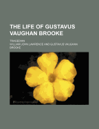 The Life of Gustavus Vaughan Brooke; Tragedian