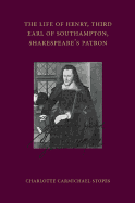The Life of Henry, Third Earl of Southampton. Shakespeare's Patron