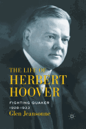 The Life of Herbert Hoover: Fighting Quaker, 1928-1933