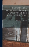 The Life of Hon. Samuel Jones Tilden, Governor of the State of New York; With a Sketch of the Life of Hon. Thomas Andrews Hendricks, Governor of the State of Indiana