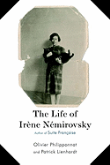 The Life of Irene Nemirovsky: Author of Suite Fran?aise
