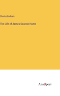 The Life of James Deacon Hume