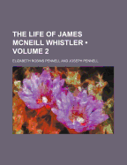 The Life of James McNeill Whistler (Volume 2)