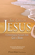 The Life of Jesus: A Chronological Account from God's Word