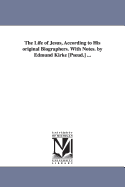 The Life of Jesus, According to His Original Biographers. with Notes. by Edmund Kirke [Pseud.] ...