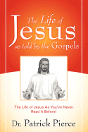 The Life of Jesus as Told by the Gospels