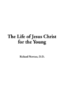 The Life of Jesus Christ for the Young