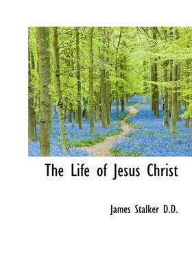 The Life of Jesus Christ - Stalker, James