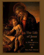 The Life of Jesus in Masterpieces of Art - Osborne, Mary Pope