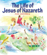 The Life of Jesus of Nazareth for Children