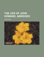 The Life of John Howard. Abridged