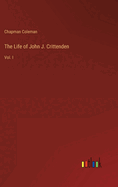 The Life of John J. Crittenden: Vol. I
