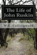 The Life of John Ruskin