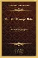The Life of Joseph Bates: An Autobiography