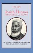 The Life of Josiah Henson; Formerly a Slave, Now an Inhabitant of Canada