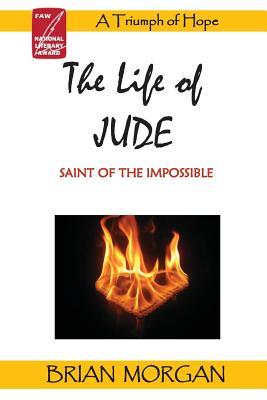 The Life of Jude: Saint of the Impossible - Morgan, Brian